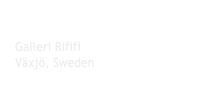 2007 - GLIMPSE “VHF”
Galleri Rififi 
Växjö, Sweden